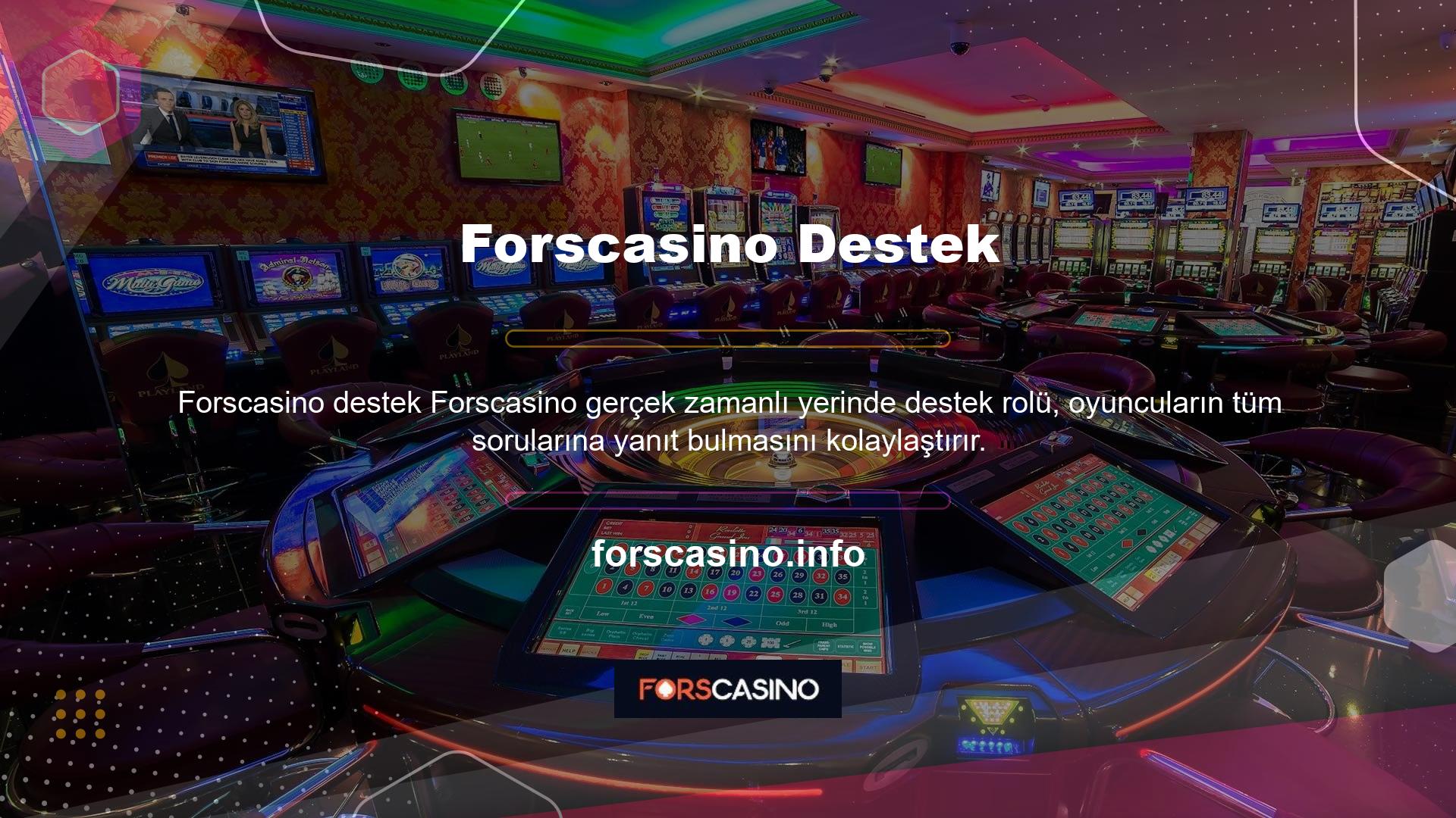 Forscasino desteği deneyimli saha ekibi tarafından 7/24 verilmektedir